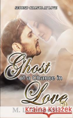 Ghost of a Chance in Love M. L. Tompsett Tompsett Publishing 9780645424713 M. L. Tompsett