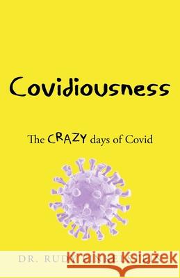 COVIDIOUSNESS in Australia: The CRAZY days of Covid Dr Rudy Finkelstein 9780645425307 Finkelstein Creations