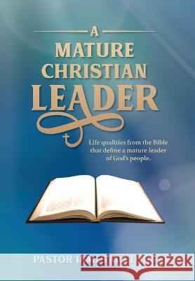 A Mature Christian Leader James McClurg   9780645429800