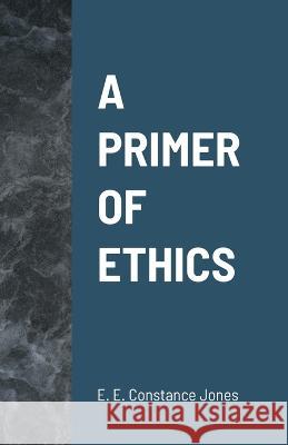 A Primer of Ethics Emily Elizabeth Constanc David Ireland 9780645434491