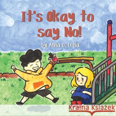 It's Okay to say No! Anna D. Intia I 9780645437102 Virtual Press