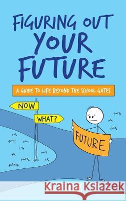 Figuring Out Your Future: A guide to life beyond the school gates Sally Lewis   9780645439816 Sally Lewis