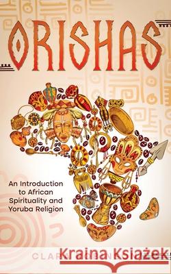 Orishas: An Introduction to African Spirituality and Yoruba Religion Clara Robinson 9780645445619