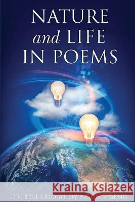 Nature & Life in Poems --- Parts I & II Dr Bellario Ahoy Ngong Geng   9780645452938 Africa World Books Pty Ltd