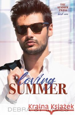 Loving Summer: A grumpy/sunshine billionaire romance Debra St James   9780645453645 Debra St James Author