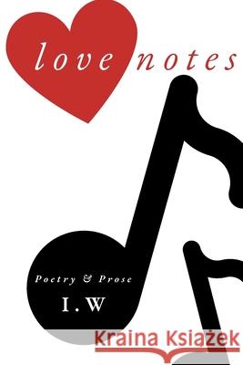 Love Notes: Poetry & Prose I. W 9780645454550 I.K.Williams Poetry