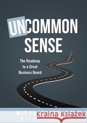 Uncommon Sense: The Roadmap to a Great Business Board Michael Givoni Jackie King 9780645455700