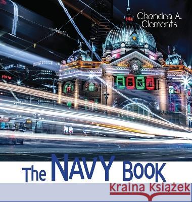 The Navy Book: All About Victoria Chandra A Clements   9780645455946 One Legacy Pty Ltd