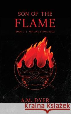 Son of the Flame A M Dyer   9780645462968 Misty House Press