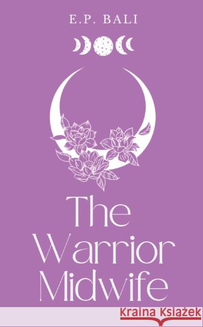 The Warrior Midwife (Pastel Edition) E P Bali   9780645465037 Blue Moon Rising