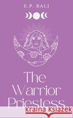 The Warrior Priestess (Pastel Edition) E P Bali   9780645465051 Blue Moon Rising