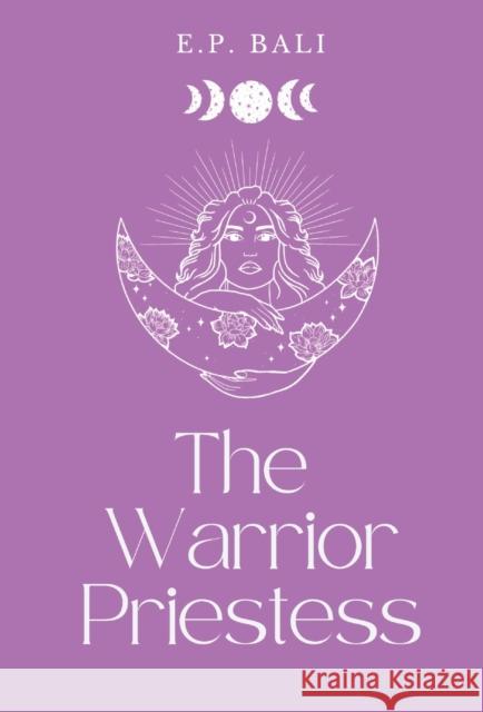 The Warrior Priestess (Pastel Edition) E P Bali   9780645465068 Blue Moon Rising
