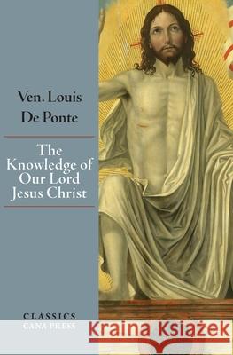 The Knowledge of Our Lord Jesus Christ Louis de Ponte 9780645465303