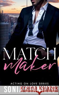 Matchmaker: A brother\'s best friend, standalone romance Sonia Stanizzo 9780645466614 Thorpe Bowker