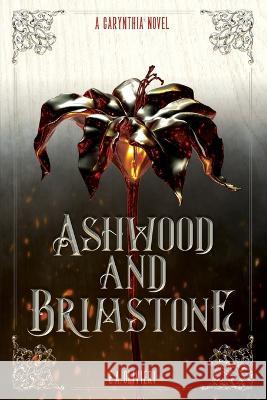 Ashwood and Brimstone: A Carynthia Novel: Book One E. A. Olivieri 9780645467741