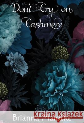 Don't Cry on Cashmere Brianna Malotke, The Ravens Quoth Press, Kara Hawkers 9780645469776