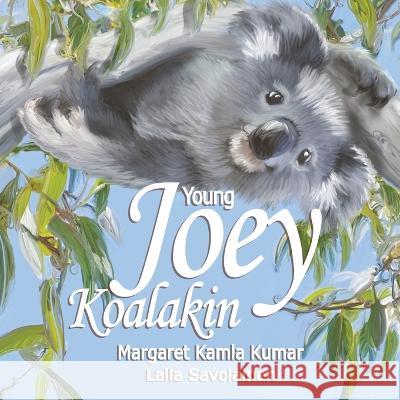 Young Joey Koalakin: A Fun Day Margaret Kamla Kumar, Laila Savolainen 9780645478921