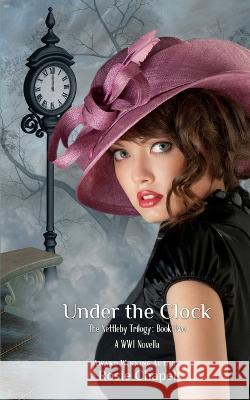 Under the clock Rosie Chapel 9780645479478 Ulfire Pty Ltd