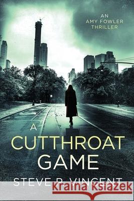 A Cutthroat Game (An action-packed conspiracy thriller) Steve P. Vincent 9780645482041