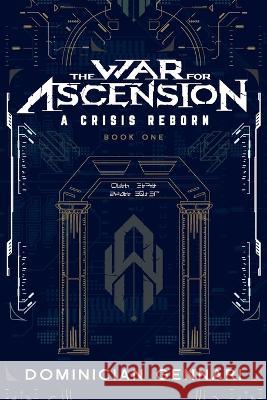 The War for Ascension: A Crisis Reborn Dominician Gennari 9780645494808 Star Rise Publications
