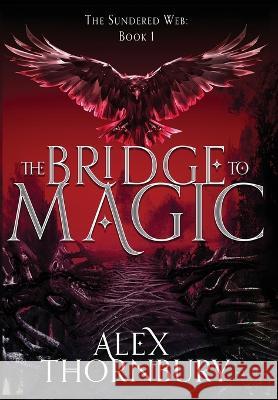 The Bridge to Magic Alex Thornbury 9780645497038