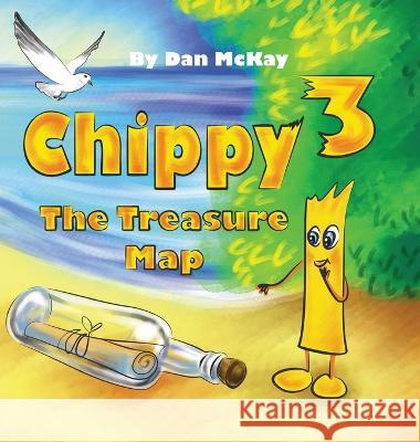 Chippy 3 The Treasure Map Dan McKay   9780645502220 Dan McKay Books