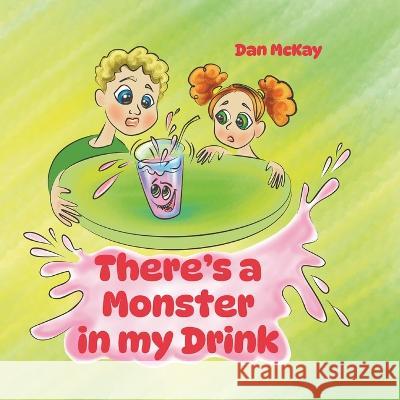 There's a Monster in my Drink Dan McKay   9780645502299 Dan McKay Books