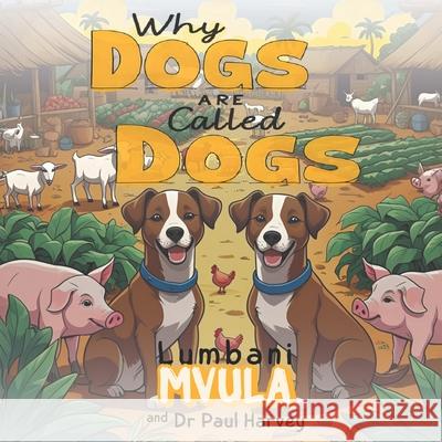 Why Dogs are Called Dogs Lumbani Mvula Paul Harvey 9780645504040 Dream Media