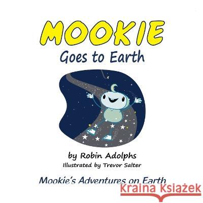 Mookie Goes to Earth: 2022: 1 Robin Adolphs, Trevor Salter 9780645505504 Butternut Books