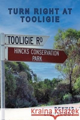 Turn Right at Tooligie Dennis Lightfoot 9780645508062