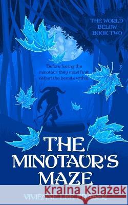 The Minotaur's Maze: The World Below Paranormal Fantasy Book Two Vivienne Lee Fraser 9780645515725 Vivienne Simpson