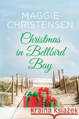 Christmas in Bellbird Bay Maggie Christensen   9780645528527 Cala Publishing