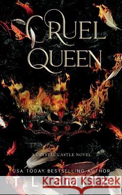 Cruel Queen T L Smith   9780645534023 T.L Smith