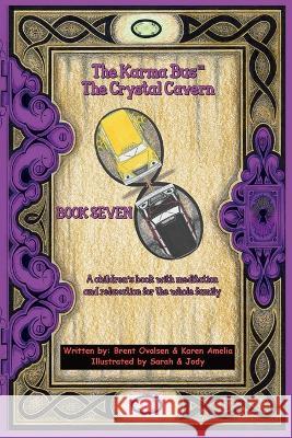 The Karma Bus - The Crystal Cavern! Brent Ovalsen Karen Amelia  9780645540819 Anahata Karma
