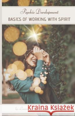 Psychic Development: Basics of Working with Spirit Leanne The Barefoot Medium, Sandra O'Neill 9780645543513 Barefoot Academy