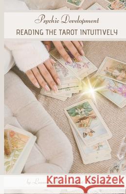Psychic Development: Reading the Tarot Intuitively Leanne The Barefoot Medium, Sandra O'Neill 9780645543582 Barefoot Academy