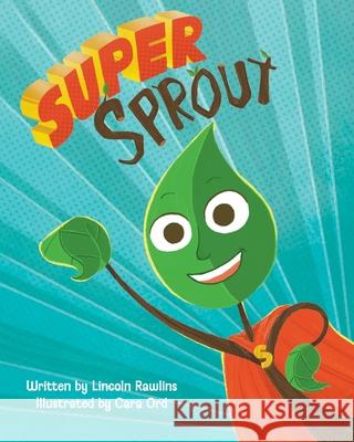 Super Sprout Lincoln Rawlins Cara Ord 9780645544718 Ignite & Write Books