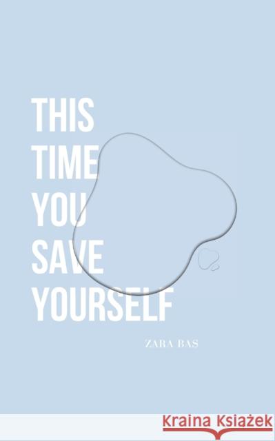 This Time You Save Yourself Zara Bas Pinnochi Jo  9780645545586 Zara Bas Publishing