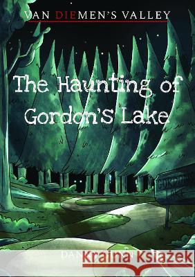 The Haunting of Gordon\'s Lake Danny Gunn Chia Americo 9780645547146 Danny Gunn