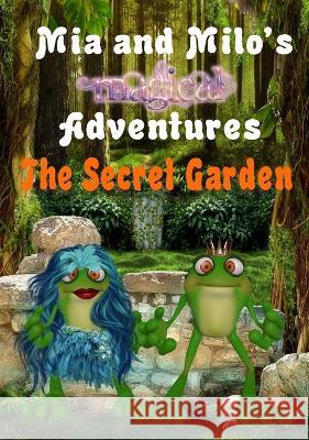 Mia and Milo\'s Magical Adventures - The Secret Garden Lesley Coppolino Pam Henderson 9780645549355