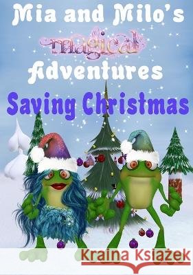 Mia and Milo's Magical Adventures - Saving Christmas Lesley Coppolino, Pam Henderson 9780645549362