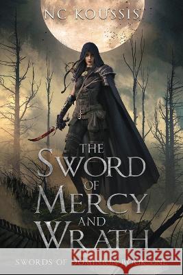 The Sword of Mercy and Wrath N C Koussis Nino Is Sarah Chorn 9780645550221