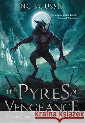 The Pyres of Vengeance N C Koussis   9780645550245