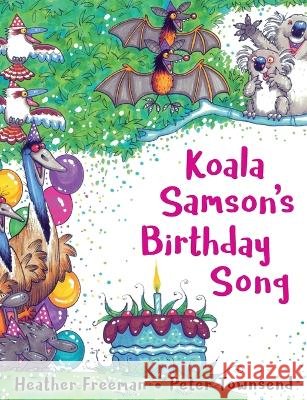 Koala Samson\'s Birthday Song Heather Freeman 9780645553000 Little Australian Stories