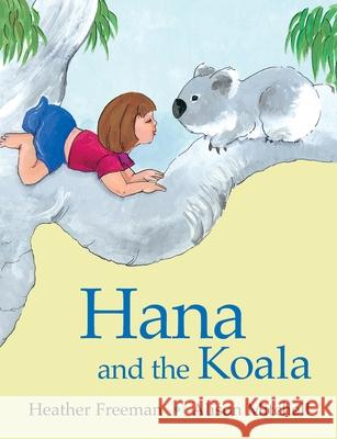 Hana and the Koala Heather Freeman 9780645553048