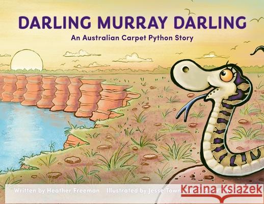 Darling Murray Darling: An Australian Carpet Python Story Heather Freeman Jesse Townsend Peter Townsend 9780645553055