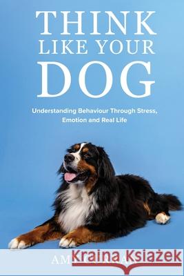 Think Like Your Dog Amy Curran Sonia Hardie 9780645562347 Southern Ground Press