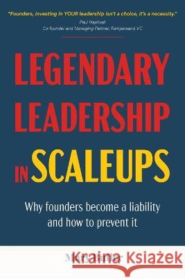 Legendary Leadership in Scaleups: Why founders become a liability and how to prevent it Mary Butler 9780645562705 Quotentia Pty Ltd