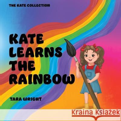 Kate Learns the Rainbow Tara Wright 9780645562811 Tara Wright