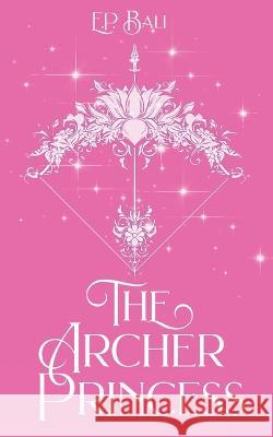 The Archer Princess (Pastel Edition) E P Bali 9780645568653 Blue Moon Rising